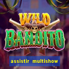 assistir multishow online ao vivo